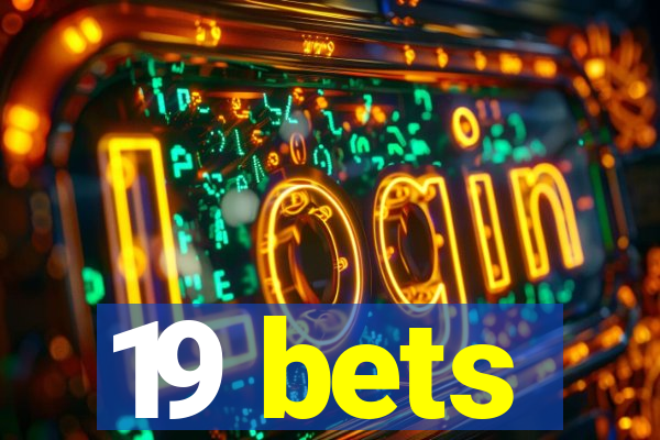 19 bets